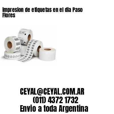impresion de etiquetas en el dia Paso Flores