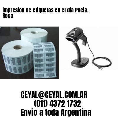 impresion de etiquetas en el dia Pdcia. Roca