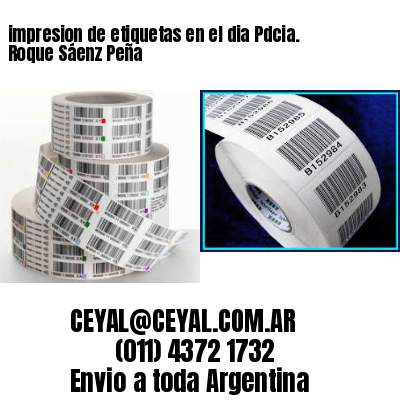 impresion de etiquetas en el dia Pdcia. Roque Sáenz Peña