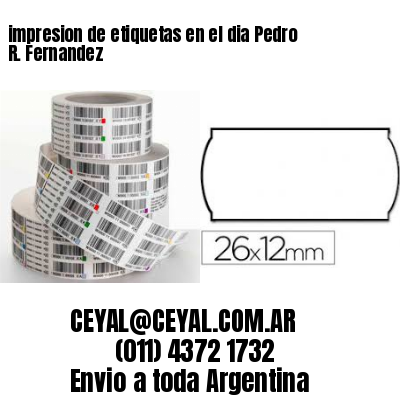 impresion de etiquetas en el dia Pedro R. Fernandez