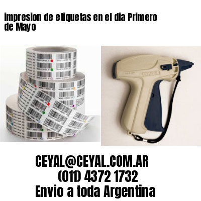 impresion de etiquetas en el dia Primero de Mayo