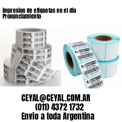 impresion de etiquetas en el dia Pronunciamiento