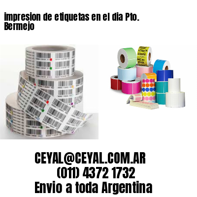impresion de etiquetas en el dia Pto. Bermejo