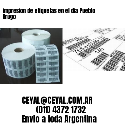 impresion de etiquetas en el dia Pueblo Brugo
