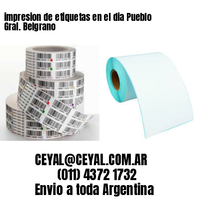 impresion de etiquetas en el dia Pueblo Gral. Belgrano