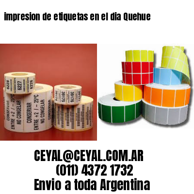impresion de etiquetas en el dia Quehue