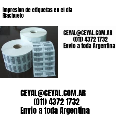 impresion de etiquetas en el dia Riachuelo