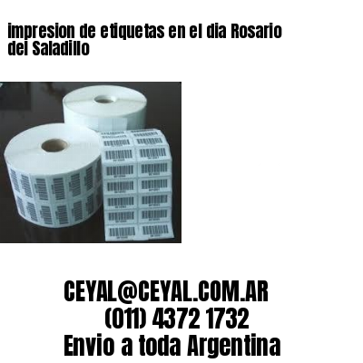 impresion de etiquetas en el dia Rosario del Saladillo