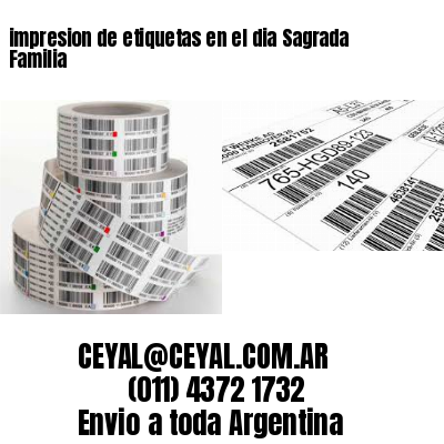impresion de etiquetas en el dia Sagrada Familia