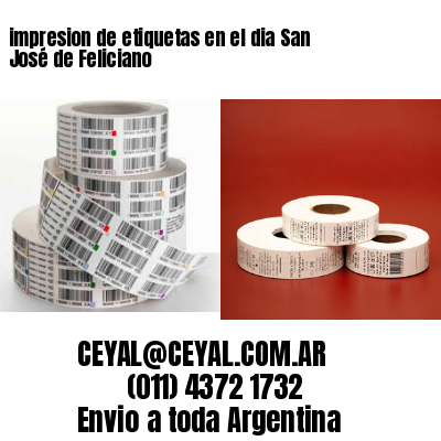 impresion de etiquetas en el dia San José de Feliciano
