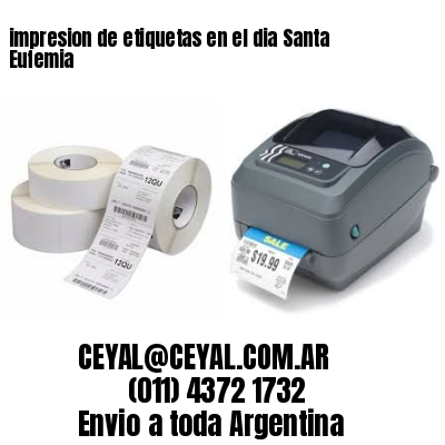 impresion de etiquetas en el dia Santa Eufemia