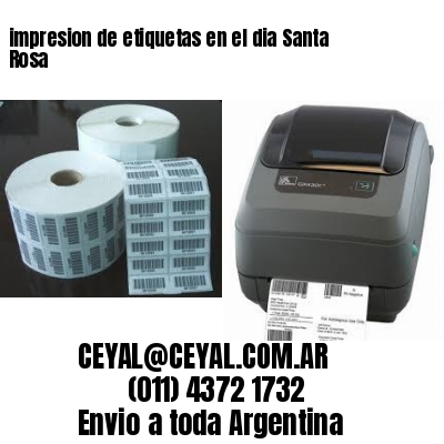 impresion de etiquetas en el dia Santa Rosa