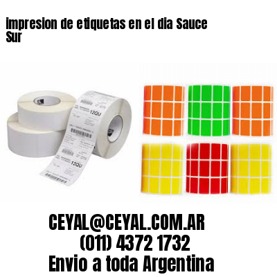 impresion de etiquetas en el dia Sauce Sur
