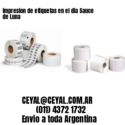 impresion de etiquetas en el dia Sauce de Luna
