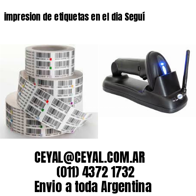 impresion de etiquetas en el dia Seguí