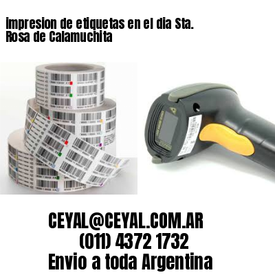 impresion de etiquetas en el dia Sta. Rosa de Calamuchita