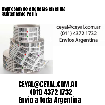 impresion de etiquetas en el dia Subteniente Perín