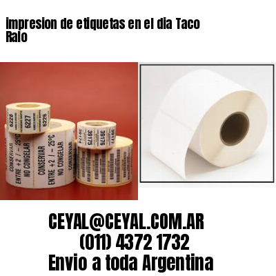 impresion de etiquetas en el dia Taco Ralo