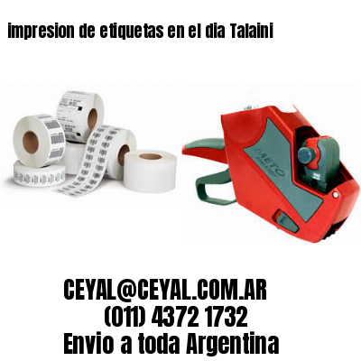 impresion de etiquetas en el dia Talaini