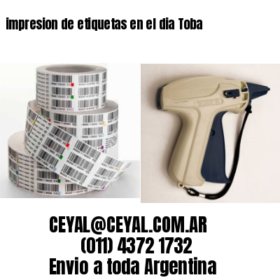 impresion de etiquetas en el dia Toba
