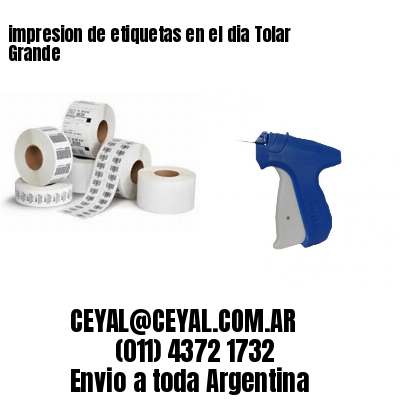 impresion de etiquetas en el dia Tolar Grande