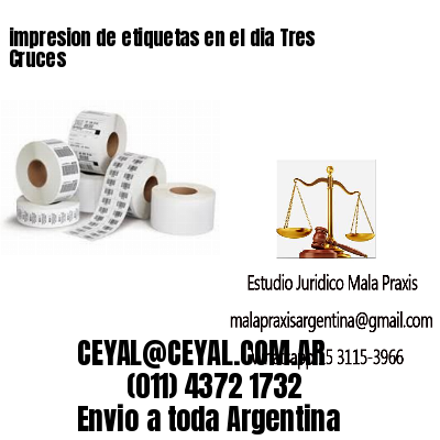 impresion de etiquetas en el dia Tres Cruces