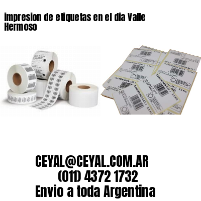 impresion de etiquetas en el dia Valle Hermoso