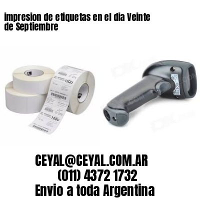 impresion de etiquetas en el dia Veinte de Septiembre
