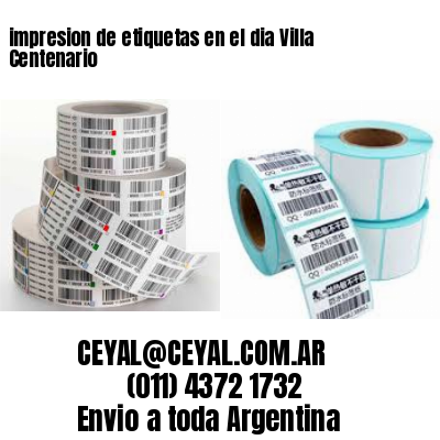 impresion de etiquetas en el dia Villa Centenario