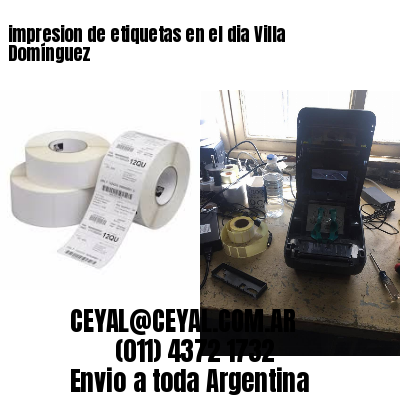 impresion de etiquetas en el dia Villa Domínguez