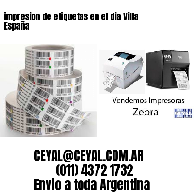 impresion de etiquetas en el dia Villa España