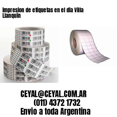 impresion de etiquetas en el dia Villa Llanquín