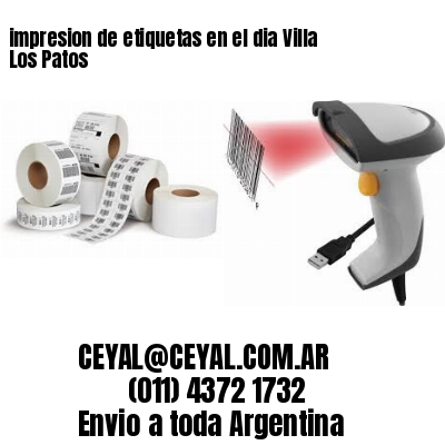 impresion de etiquetas en el dia Villa Los Patos