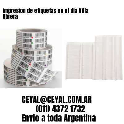 impresion de etiquetas en el dia Villa Obrera