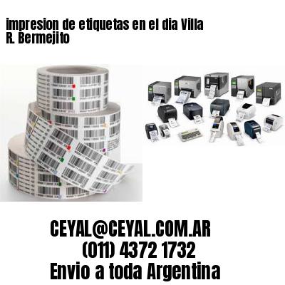 impresion de etiquetas en el dia Villa R. Bermejito