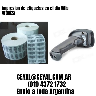 impresion de etiquetas en el dia Villa Urquiza