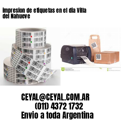 impresion de etiquetas en el dia Villa del Nahueve