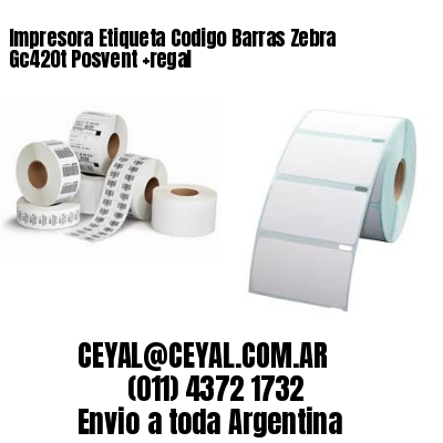 Impresora Etiqueta Codigo Barras Zebra Gc420t Posvent  regal