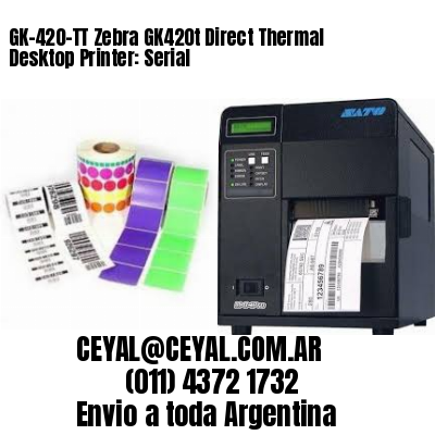 GK-420-TT Zebra GK420t Direct Thermal Desktop Printer: Serial