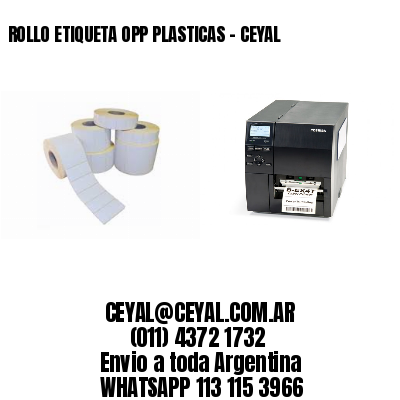 ROLLO ETIQUETA OPP PLASTICAS – CEYAL