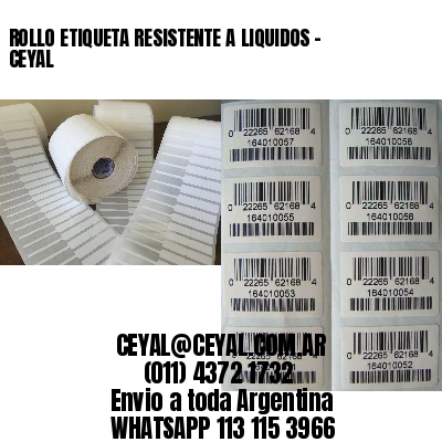 ROLLO ETIQUETA RESISTENTE A LIQUIDOS – CEYAL