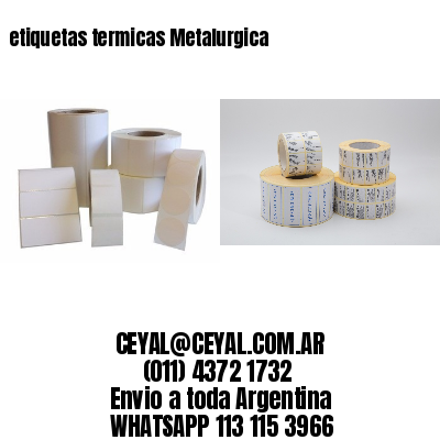 etiquetas termicas Metalurgica