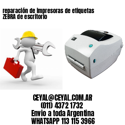 reparación de impresoras de etiquetas ZEBRA de escritorio