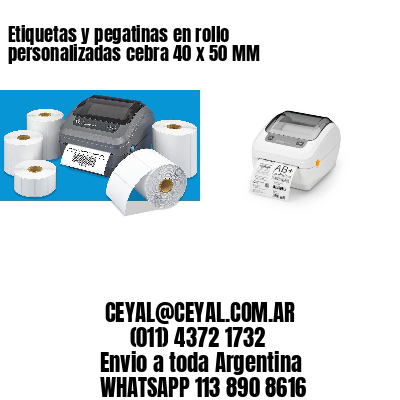 Etiquetas y pegatinas en rollo personalizadas cebra 40 x 50 MM