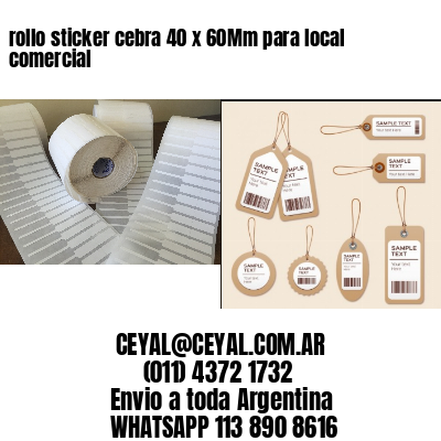 rollo sticker cebra 40 x 60Mm para local comercial