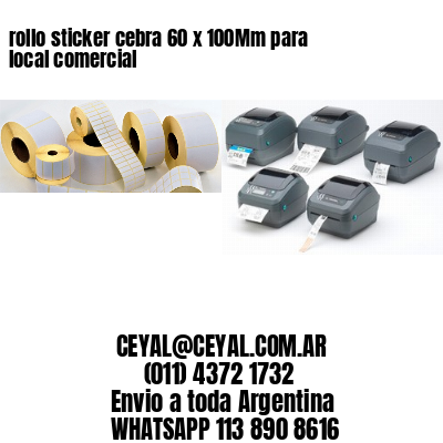 rollo sticker cebra 60 x 100Mm para local comercial