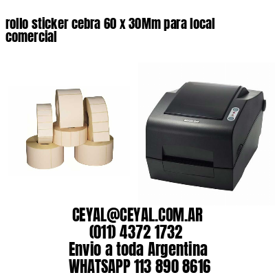 rollo sticker cebra 60 x 30Mm para local comercial