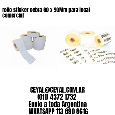 rollo sticker cebra 60 x 90Mm para local comercial