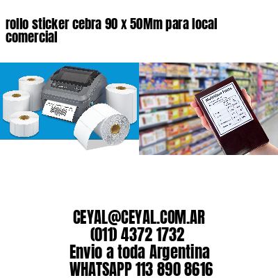 rollo sticker cebra 90 x 50Mm para local comercial
