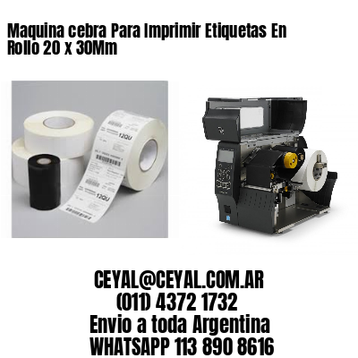 Maquina cebra Para Imprimir Etiquetas En Rollo 20 x 30Mm